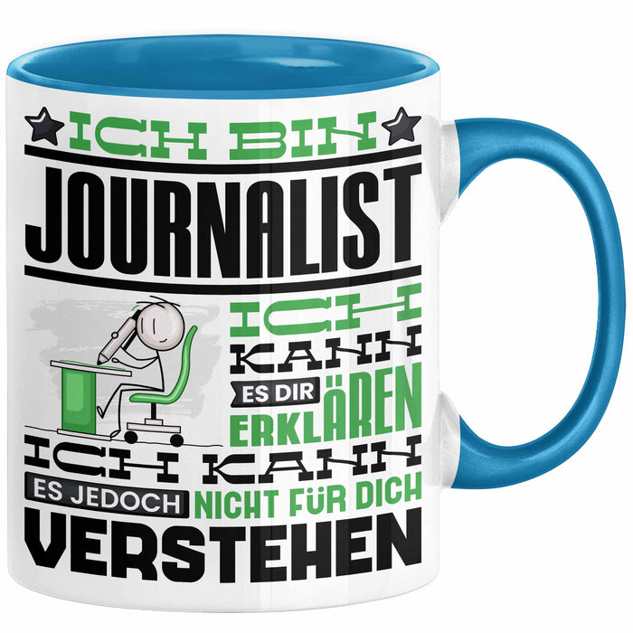 Journalist Geschenk Tasse Geschenkidee für Journalist Geburtstag Lustiger Spruch Ich Bin Journalist Ich Kann Es Dir Erklären Aber Nicht Für Dich Verstehen Funny Blau Trendation