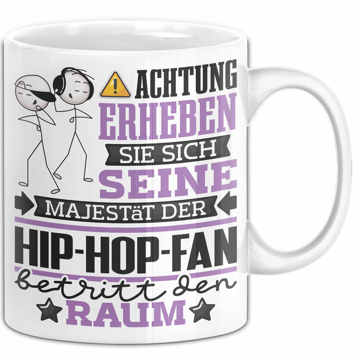 Hip-Hop-Fan Geschenk Tasse Lustiger Spruch Erheben Sie Sich Der Hip-Hop-Fan Betritt den Raum Weiß Trendation
