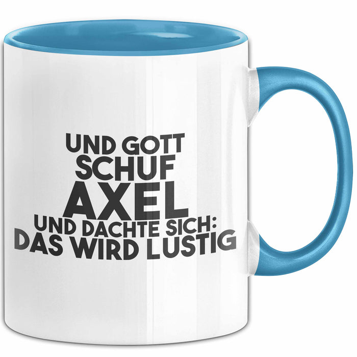 Axel Tasse Und Gott Schuf Axel Und Dachte Sich: Das Wird Lustig Geschenk