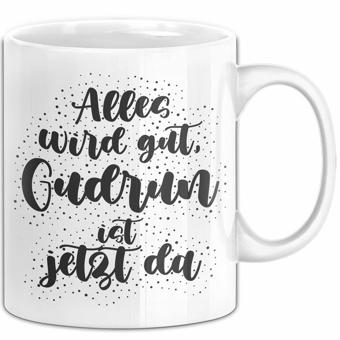 Gudrun Tasse Alles Wird Gut, Gudrun Ist Jetzt Da Geschenk