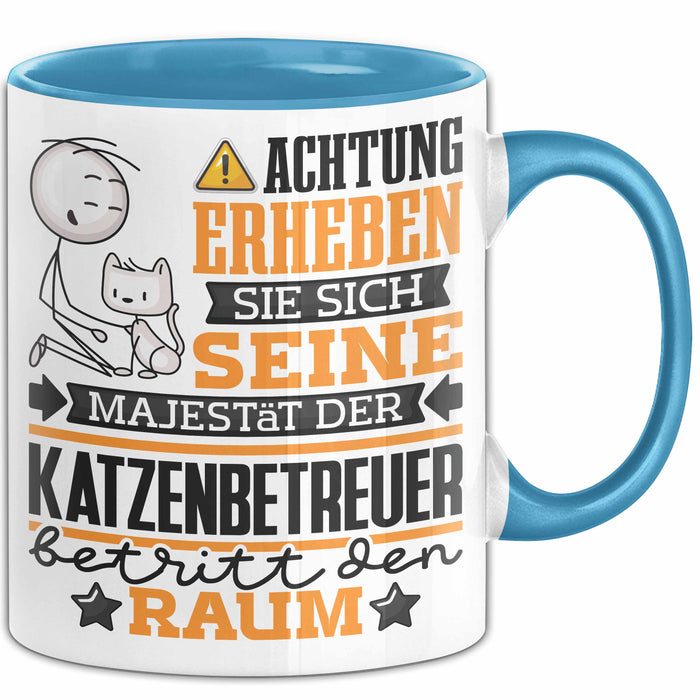 Katzenbetreuer Geschenk Tasse Lustiger Spruch Erheben Sie Sich Der Katzenbetreuer Betritt den Raum Blau Trendation