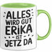 Erika Tasse Geschenk Alles Ist Gut Erika Ist Jetz Da Geschenkidee Becher mit Name Grün Trendation