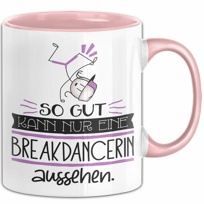 Breakdancerin Geschenk Tasse So Gut Kann Nur Eine Breakdancerin Aussehen Geschenkidee Geburtstag Weihnachten Lustig Rosa Trendation