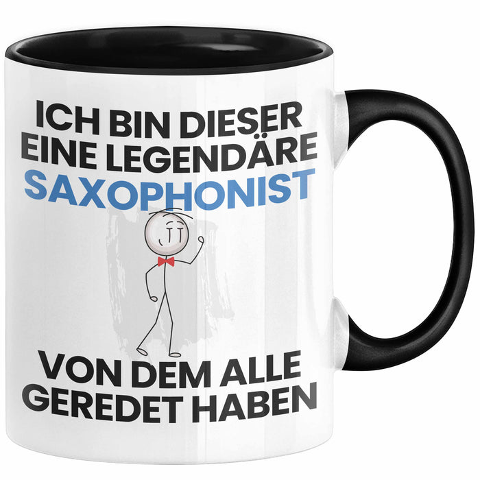 Saxophonist Geschenk Tasse Lustige Geschenkidee Geburtstag für Saxophonist Ich Bin Dieser Legendäre Saxophonist Von Dem Alle Geredet Haben Kaffee-Becher Schwarz Trendation