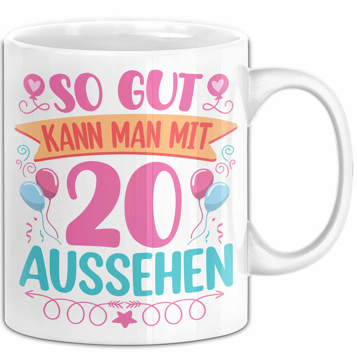 20er Geburtstag Tasse Geschenk Frauen So Gut Kann Man Mit 20 Aussehen Geschenkidee Geburtstag Weiß Trendation