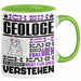Geologe Geschenk Tasse Geschenkidee für Geologe Geburtstag Lustiger Spruch Ich Bin Geologe Ich Kann Es Dir Erklären Aber Nicht Für Dich Verstehen Funny Grün Trendation