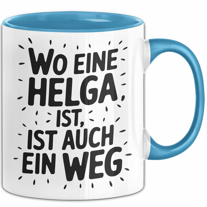 Helga Tasse Geschenk Wo Eine Helga Ist Ist Auch Ein Weg Geschenkidee Becher mit Name Blau Trendation