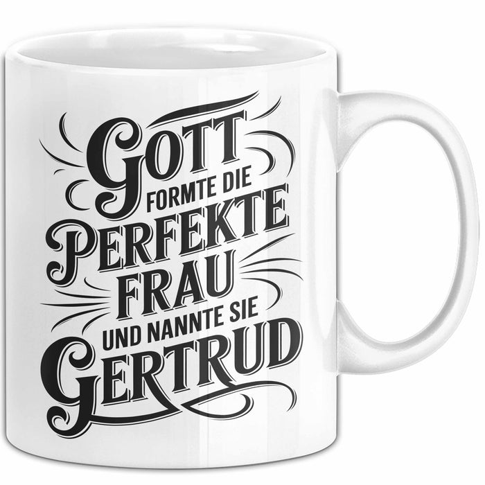 Gertrud Tasse Geschenk Gott Formte Die Perfekte Frau Gertrud Geschenkidee Weiß Trendation