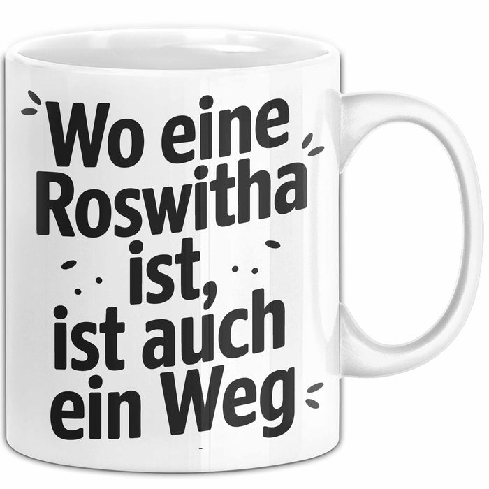 Roswitha Tasse Geschenk Wo Eine Roswitha Ist Ist Auch Ein Weg Geschenkidee Becher mit Name Weiß Trendation