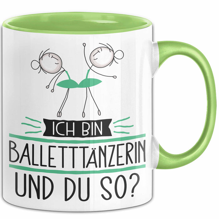 Balletttänzerin Tasse Geschenk Ich Bin Balletttänzerin Und Du So Geschenkidee Lustiger Spruch Becher Grün Trendation