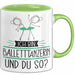 Balletttänzerin Tasse Geschenk Ich Bin Balletttänzerin Und Du So Geschenkidee Lustiger Spruch Becher Grün Trendation