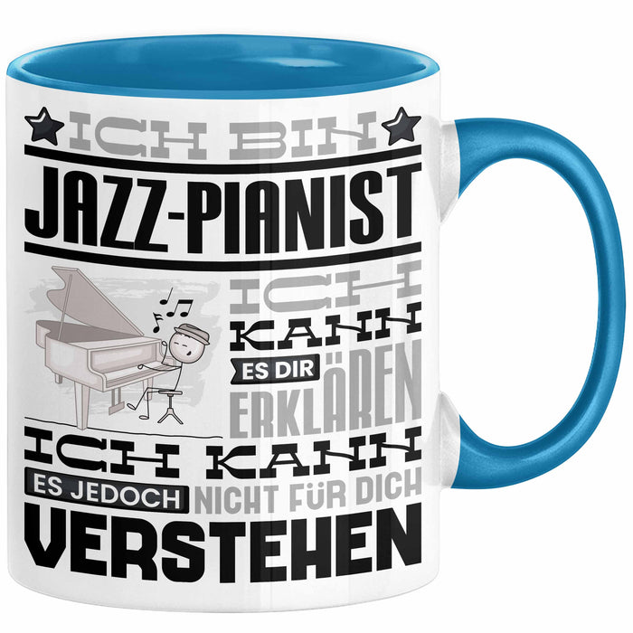 Jazz-Pianist Geschenk Tasse Geschenkidee für Jazz-Pianist Geburtstag Lustig Ich Bin Jazz-Pianist Ich Kann Es Dir Erklären Aber Nicht Für Dich Verstehen Blau Trendation