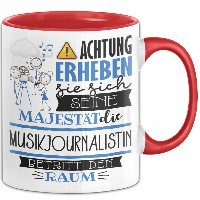 Musikjournalistin Tasse Geschenk Lustiger Spruch Bitte Erheben Sie Sich Seine Majestät Die Musikjournalistin Betritt Den Raum Rot Trendation
