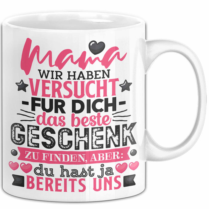 Tasse Mama Muttertag Geschenk Wir haben versucht, das beste Geschenk zu finden Weiß Trendation