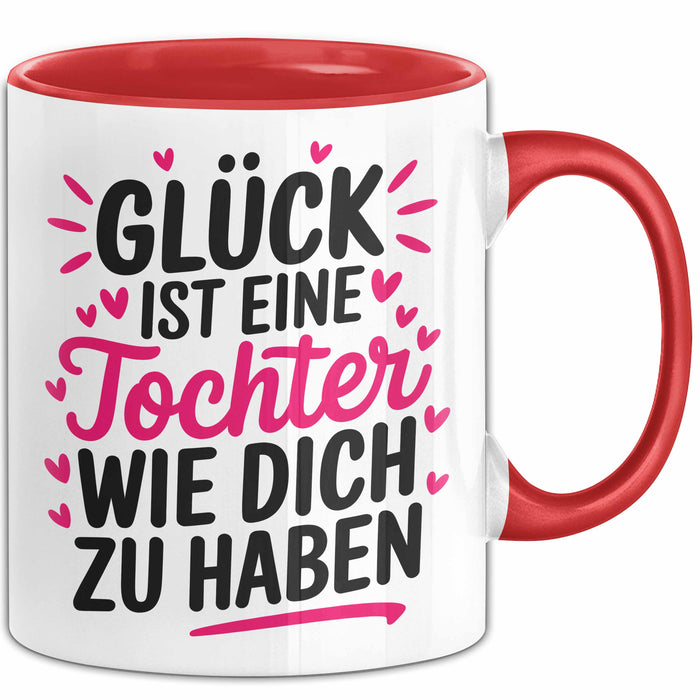 Tochter Tasse Geschenk Glueck Ist Eine Tochter Wie Dich Geschenkidee Mama Papa Rot Trendation