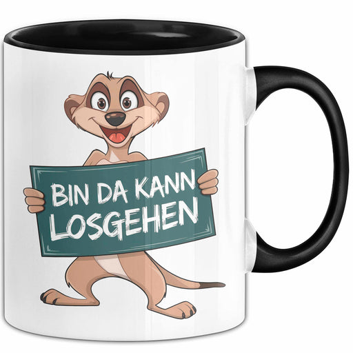 Erdmännchen Tier Tasse Geschenk Lustige Geschenkidee Spruch Bin Da Kann Losgehen Schwarz Trendation