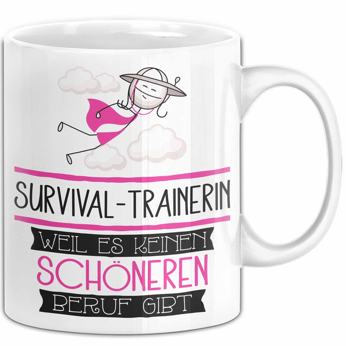 Survival-Trainerin Weil Es Keinen Schöneren Beruf Gibt Tasse Geschenk für Eine Survival-Trainerin Lustig Weiß Trendation
