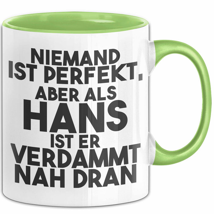 Hans Tasse Niemand Ist Perfekt, Aber Als Hans Ist Er Verdammt Nah Dran Grün Trendation