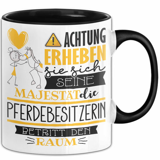 Pferdebesitzerin Tasse Geschenk Lustiger Spruch Bitte Erheben Sie Sich Seine Majestät Die Pferdebesitzerin Betritt Den Raum Schwarz Trendation