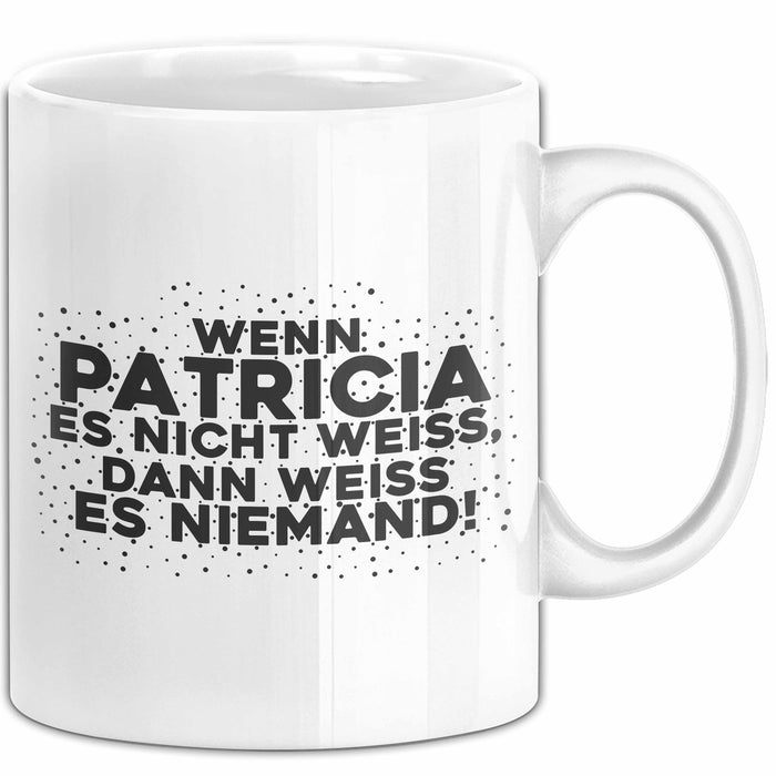 Patricia Tasse Wenn Patricia Es Nicht Weiss, Dann Weiss Es Niemand!