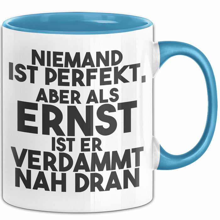 Ernst Tasse Niemand Ist Perfekt, Aber Als Ernst Ist Er Verdammt Nah Dran Blau Trendation