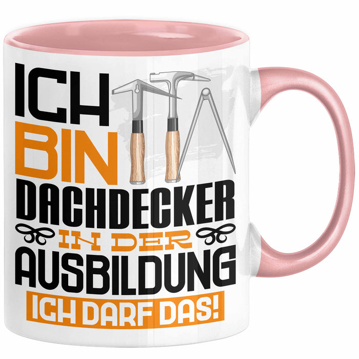 Dachdecker Ausbildung Tasse Geschenk Ich Bin Dachdecker In Der Ausbildung Ich Darf Das Geschenkidee Spruch Rosa Trendation
