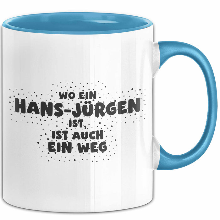 Hans-Juergen Tasse Wo Ein Hans-Juergen Ist, Ist Auch Ein Weg Geschenk