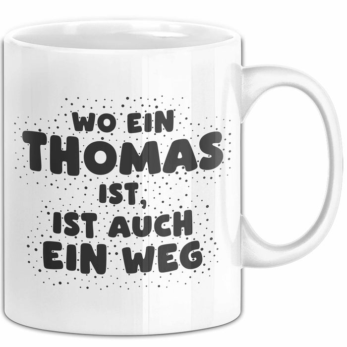 Thomas Tasse Wo Ein Thomas Ist, Ist Auch Ein Weg Geschenk
