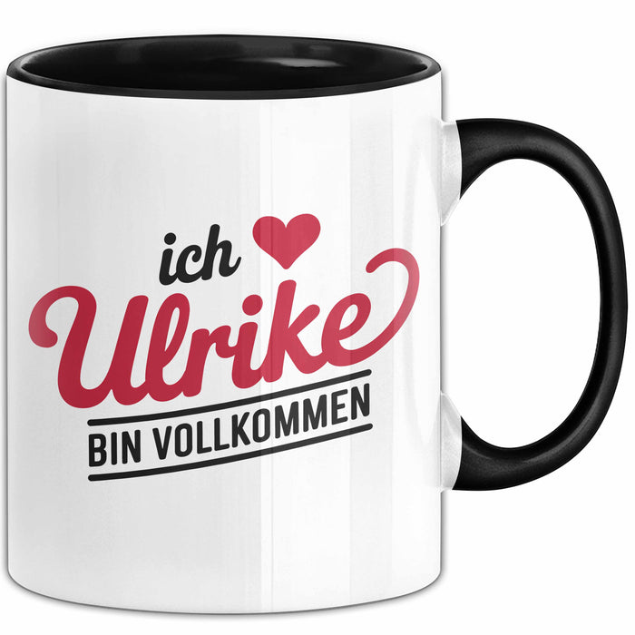Ulrike Tasse Geschenk Ich Bin Vollkommen Ulrike Geschenkidee Geburtstag Schwarz Trendation