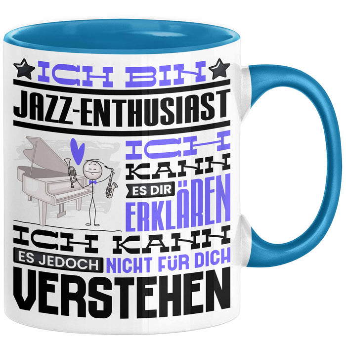 Jazz-Enthusiast Geschenk Tasse Lustige Geschenkdiee für einen Jazz-Enthusiast Geburtstag Ich Bin Jazz-Enthusiast Ich Kann Es Dir Erklären Aber Nicht Für Dich Verstehen Blau Trendation