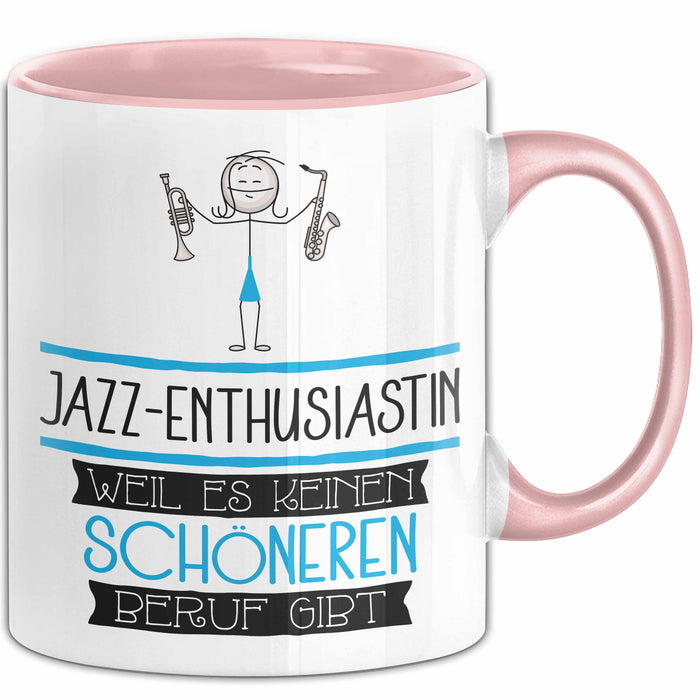 Jazz-Enthusiastin Weil Es Keinen Schöneren Beruf Gibt Tasse Geschenk für Eine Jazz-Enthusiastin Lustig Rosa Trendation