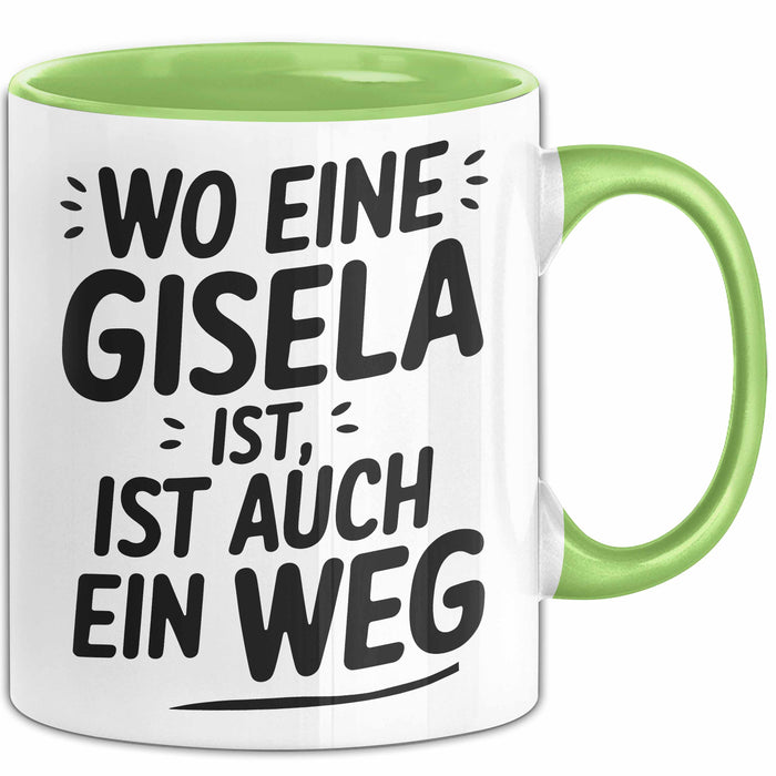 Gisela Tasse Geschenk Wo Eine Gisela Ist Ist Auch Ein Weg Geschenkidee Becher mit Name Grün Trendation