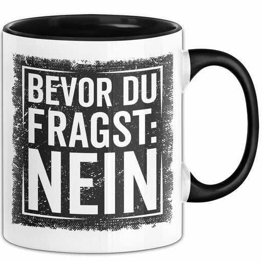 Sarkastisch Sarkasmus Tasse Becher Geschenk Lustige Geschenkidee Spruch Bevor Du Fragst Nein Trendation
