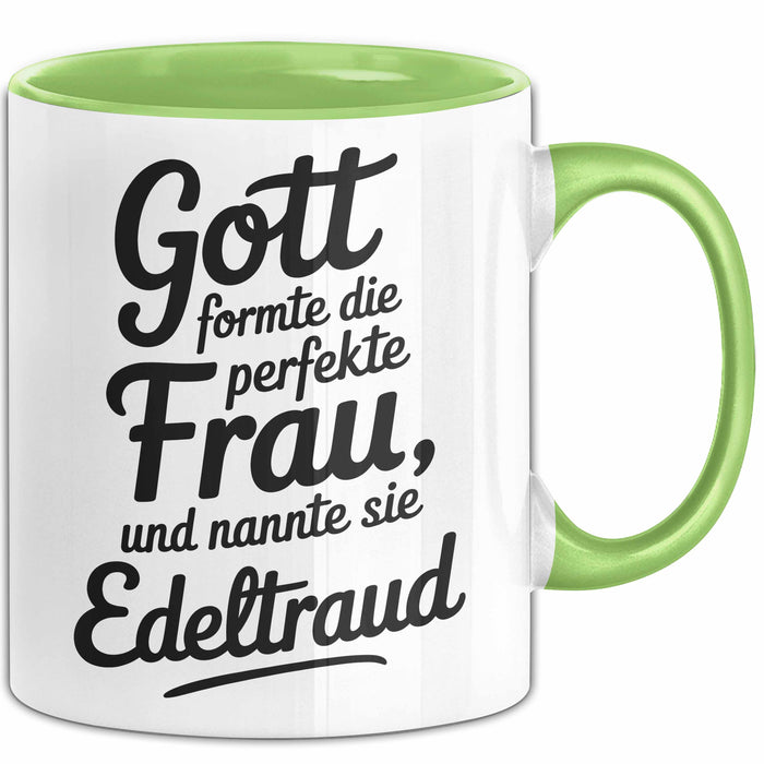 Edeltraud Tasse Geschenk Gott Formte Die Perfekte Frau Edeltraud Geschenkidee Grün Trendation