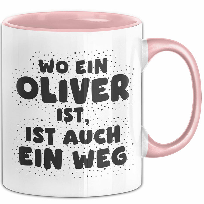 Oliver Tasse Wo Ein Oliver Ist, Ist Auch Ein Weg Geschenk