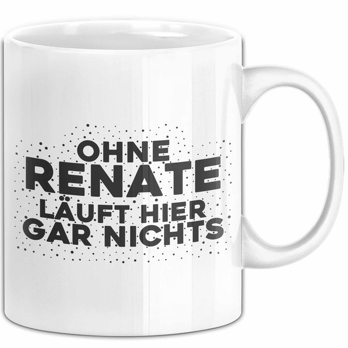 Renate Tasse Ohne Renate Laeuft Hier Gar Nichts Geschenk Weiß Trendation