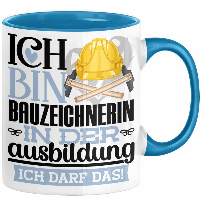 Bauzeichnerin Ausbildung Start Geschenk Tasse Ich Bin Bauzeichnerin In Der Ausbildung Ich Darf Das Kaffee-Becher Geschenkidee Blau Trendation