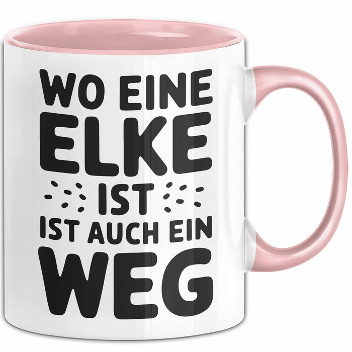 Elke Tasse Geschenk Wo Eine Elke Ist Ist Auch Ein Weg Geschenkidee Becher mit Name Rosa Trendation