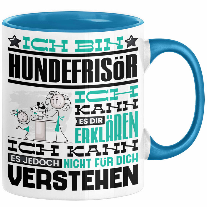Hundefrisör Geschenk Kaffee-Tasse Geschenkidee für Hundefrisör Ich Bin Hundefrisör Ich Kann Es Dir Erklären Jedoch Nicht Für Dich Verstehen Spruch Lustig Blau Trendation