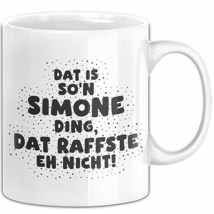 Simone Tasse Dat Is So'n Simone Ding, Dat Raffste Eh Nicht Geschenk