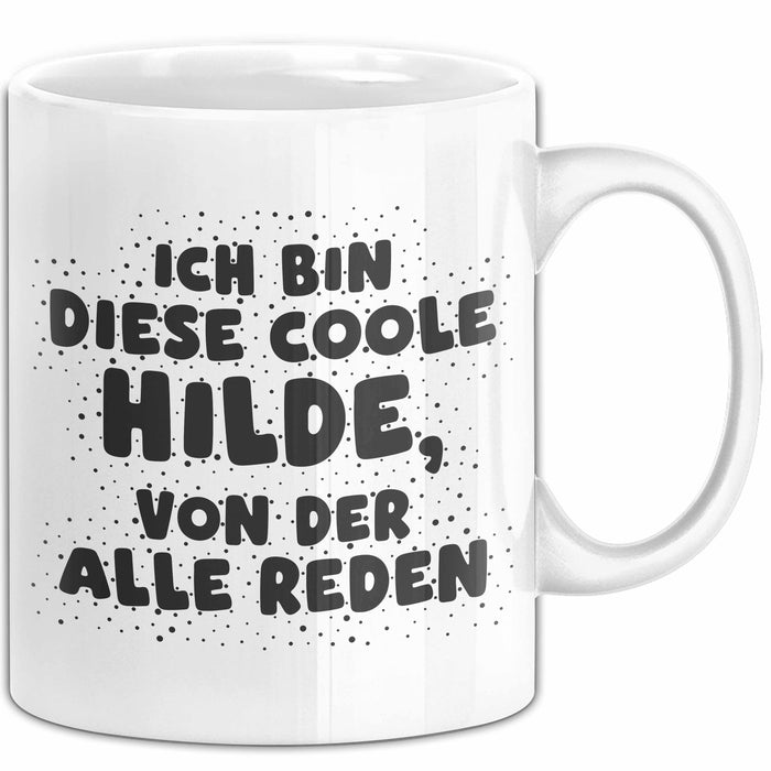 Hilde Tasse Ich Bin Diese Coole Hilde, Von Der Alle Reden Geschenk
