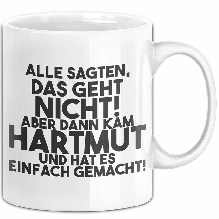Hartmut Tasse Alle Sagten Das Geht Nicht, Aber Dann Kam Hartmut Geschenk