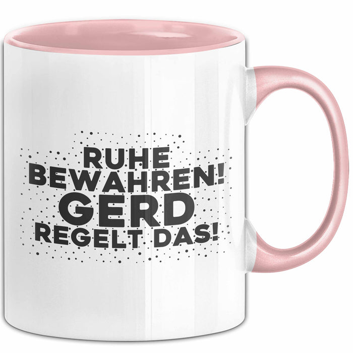 Gerd Tasse Ruhe Bewahren! Gerd Regelt Das! Geschenk