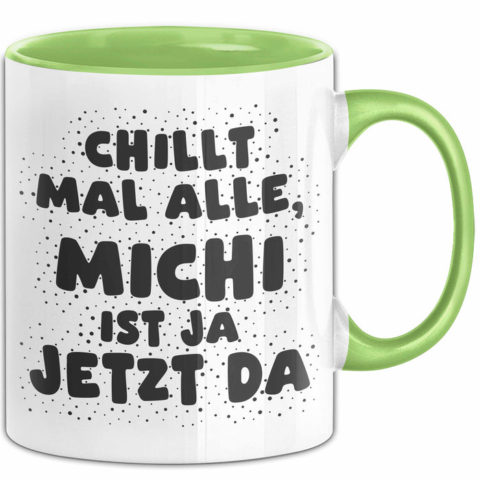 Michi Tasse Chillt Mal Alle, Michi Ist Ja Jetzt Da Geschenk