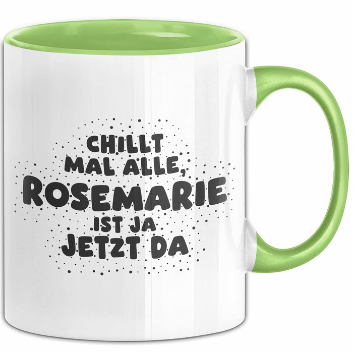 Rosemarie Tasse Chillt Mal Alle, Rosemarie Ist Ja Jetzt Da Geschenk