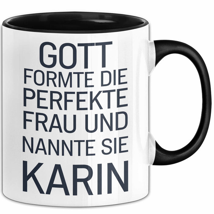 Karin Tasse Geschenk Gott Formte Die Perfekte Frau Karin Geschenkidee Schwarz Trendation