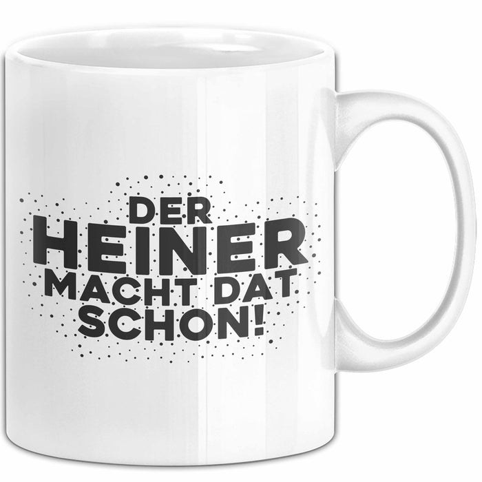 Heiner Tasse Der Heiner Macht Dat Schon Geschenk