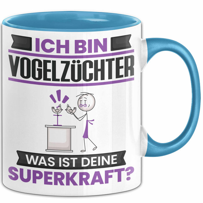 Vogelzüchter Tasse Geschenk für Vogelzüchter Geburtstag Lustiger Spruch Kaffee-Becher Was Ist Deine Superkraft Blau Trendation