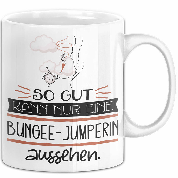 Bungee-Jumperin Geschenk Tasse So Gut Kann Nur Eine Bungee-Jumperin Aussehen Geschenkidee Geburtstag Weihnachten Lustig Weiß Trendation