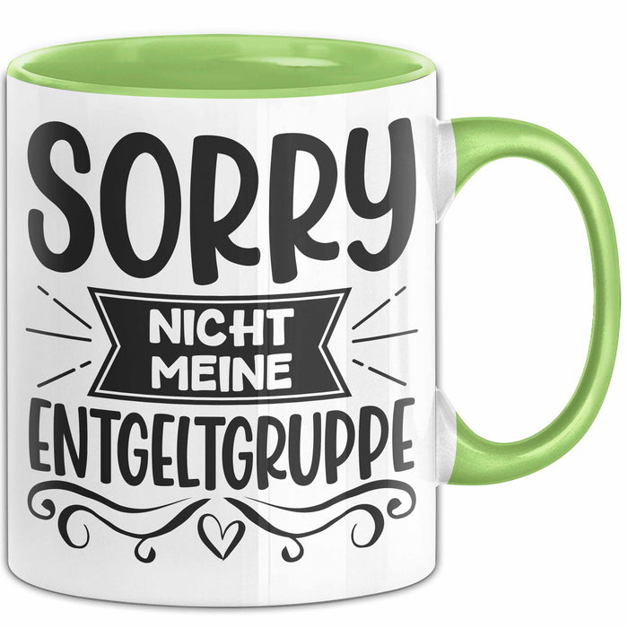 Humor Tasse Geschenk Kollegen Sorry Nicht Meine Entgeltgruppe Kaffee-Becher Grün Trendation